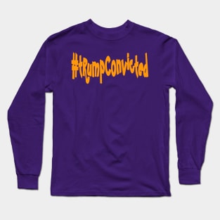 tRump Convicted - Orange - Back Long Sleeve T-Shirt